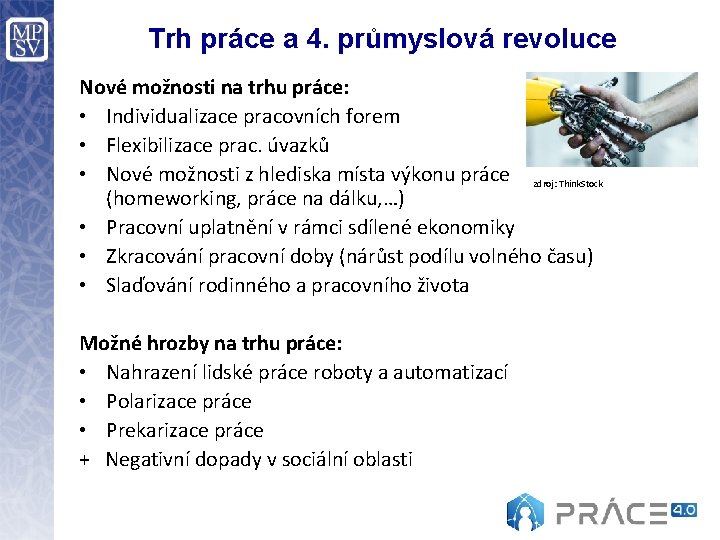 Trh práce a 4. průmyslová revoluce Nové možnosti na trhu práce: • Individualizace pracovních