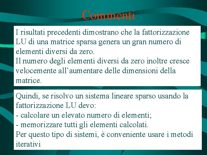 Commenti I risultati precedenti dimostrano che la fattorizzazione LU di una matrice sparsa genera