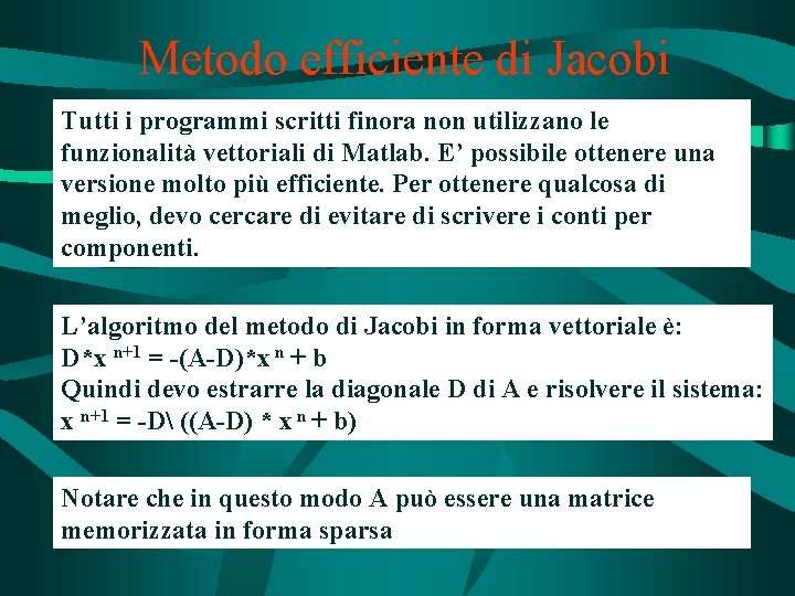 Metodo efficiente di Jacobi Tutti i programmi scritti finora non utilizzano le funzionalità vettoriali
