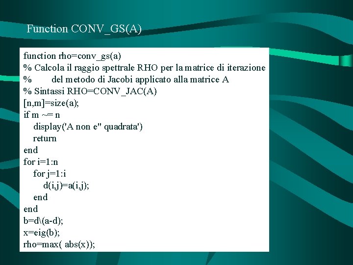 Function CONV_GS(A) function rho=conv_gs(a) % Calcola il raggio spettrale RHO per la matrice di