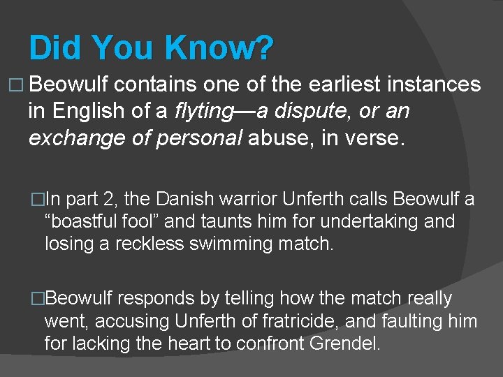 Did You Know? � Beowulf contains one of the earliest instances in English of