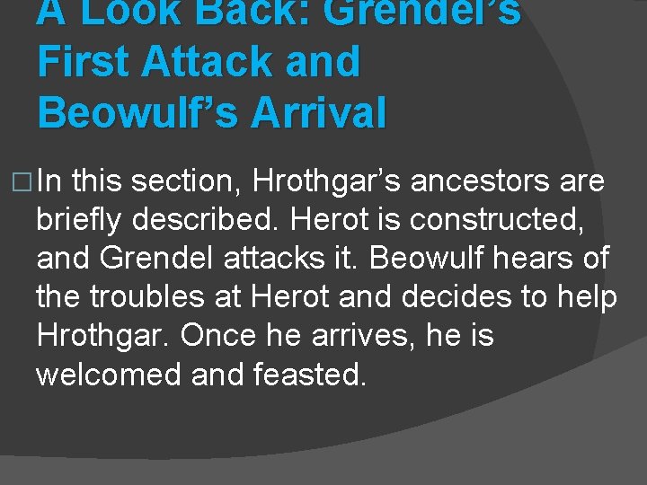 A Look Back: Grendel’s First Attack and Beowulf’s Arrival � In this section, Hrothgar’s