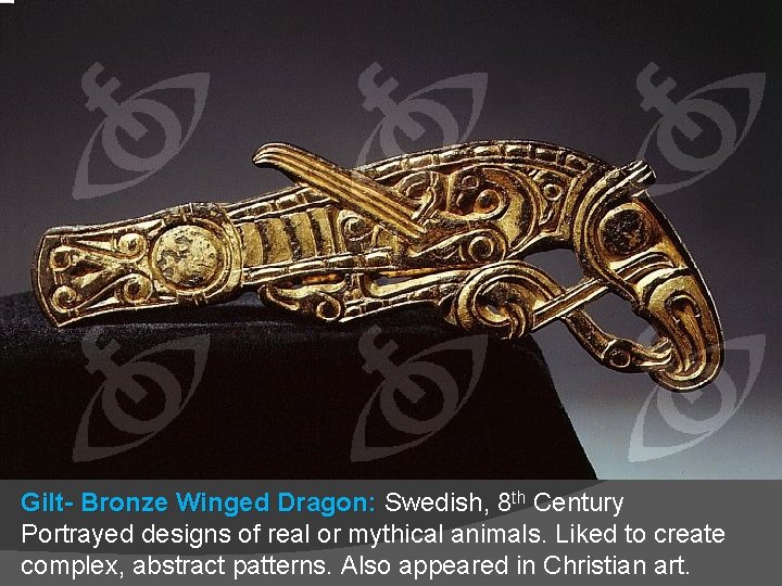 Gilt- Bronze Winged Dragon: Swedish, 8 th Century Portrayed designs of real or mythical
