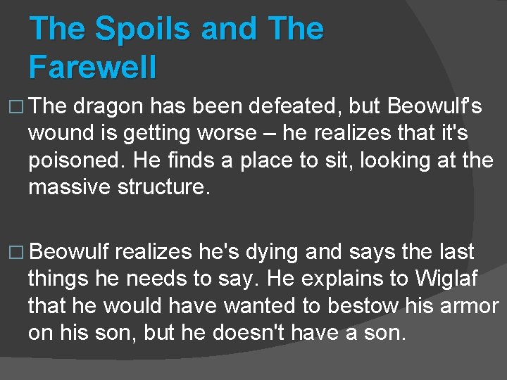 The Spoils and The Farewell � The dragon has been defeated, but Beowulf's wound