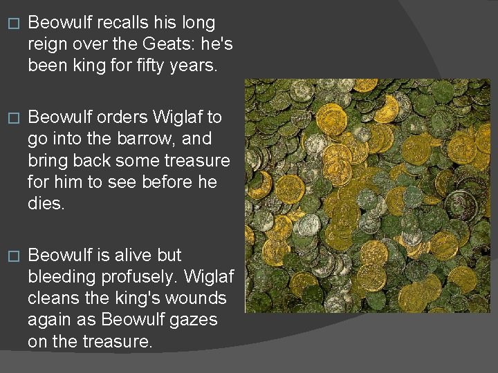 � Beowulf recalls his long reign over the Geats: he's been king for fifty