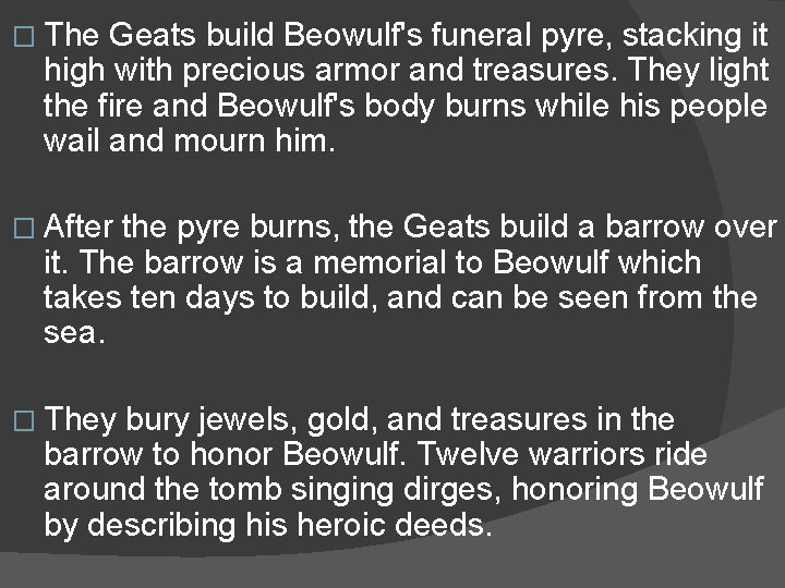 � The Geats build Beowulf's funeral pyre, stacking it high with precious armor and