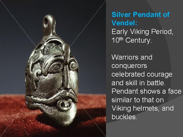 Silver Pendant of Vendel: Early Viking Period, 10 th Century. Warriors and conquerors celebrated