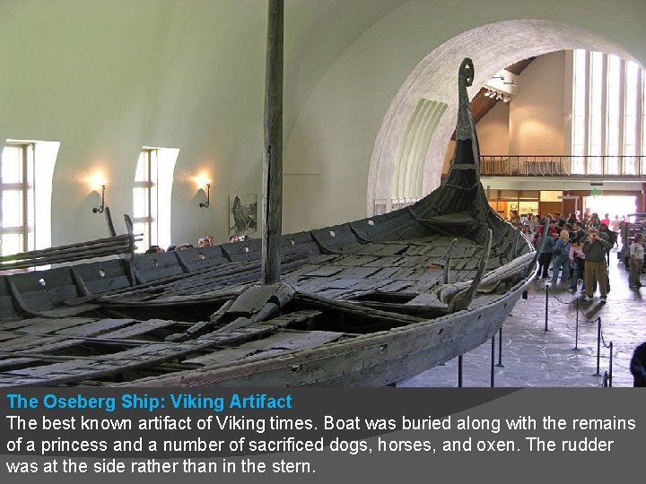 The Oseberg Ship: Viking Artifact The best known artifact of Viking times. Boat was