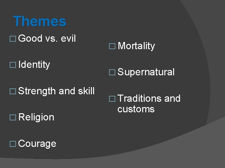 Themes � Good vs. evil � Identity � Strength � Religion � Courage �