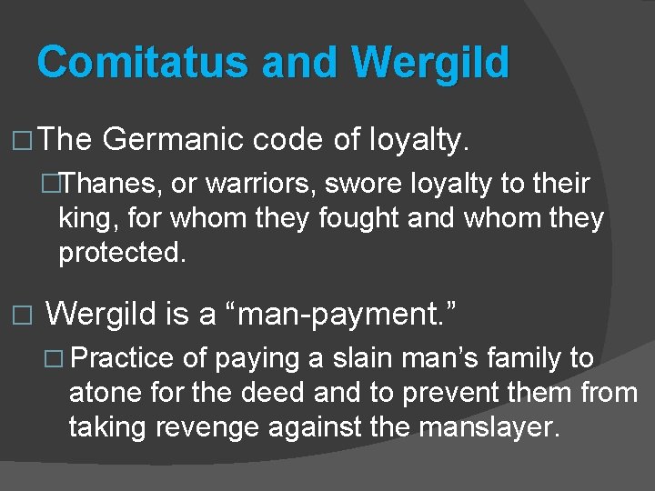 Comitatus and Wergild � The Germanic code of loyalty. �Thanes, or warriors, swore loyalty
