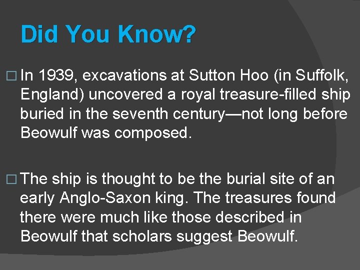 Did You Know? � In 1939, excavations at Sutton Hoo (in Suffolk, England) uncovered