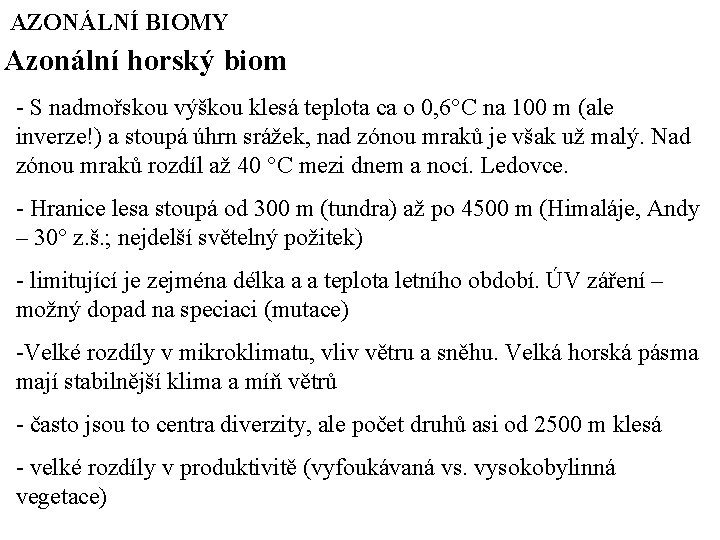 AZONÁLNÍ BIOMY Azonální horský biom - S nadmořskou výškou klesá teplota ca o 0,