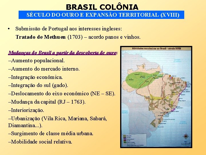 BRASIL COLÔNIA SÉCULO DO OURO E EXPANSÃO TERRITORIAL (XVIII) • Submissão de Portugal aos