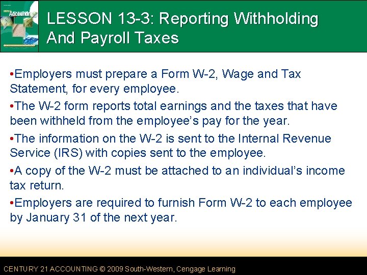 LESSON 13 -3: Reporting Withholding And Payroll Taxes • Employers must prepare a Form