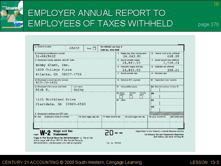 16 EMPLOYER ANNUAL REPORT TO EMPLOYEES OF TAXES WITHHELD CENTURY 21 ACCOUNTING © 2009