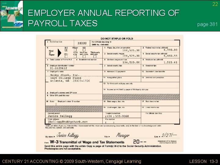 22 EMPLOYER ANNUAL REPORTING OF PAYROLL TAXES CENTURY 21 ACCOUNTING © 2009 South-Western, Cengage