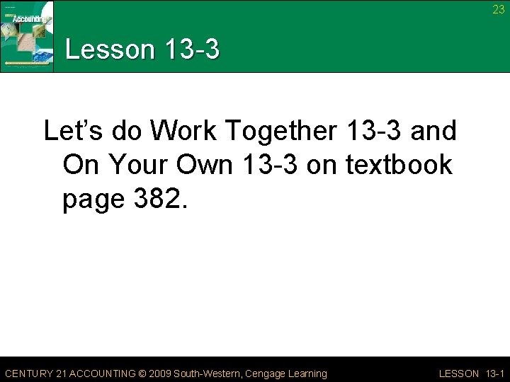 23 Lesson 13 -3 Let’s do Work Together 13 -3 and On Your Own