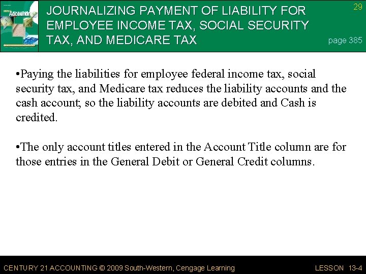 JOURNALIZING PAYMENT OF LIABILITY FOR EMPLOYEE INCOME TAX, SOCIAL SECURITY TAX, AND MEDICARE TAX