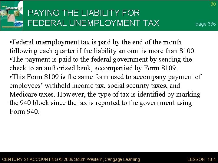 30 PAYING THE LIABILITY FOR FEDERAL UNEMPLOYMENT TAX page 386 • Federal unemployment tax