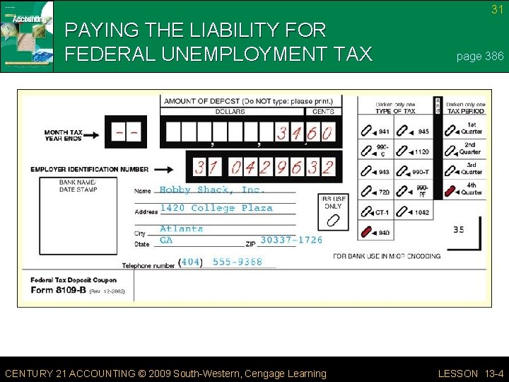 31 PAYING THE LIABILITY FOR FEDERAL UNEMPLOYMENT TAX CENTURY 21 ACCOUNTING © 2009 South-Western,