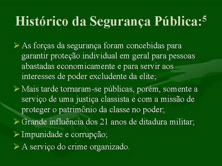 Histórico da Segurança Pública: 5 Ø As forças da segurança foram concebidas para garantir