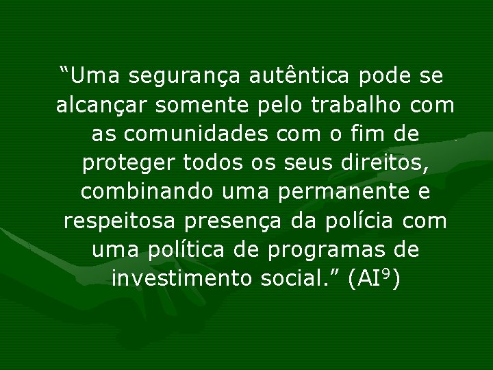  “Uma segurança autêntica pode se alcançar somente pelo trabalho com as comunidades com