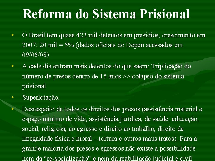 Reforma do Sistema Prisional • O Brasil tem quase 423 mil detentos em presídios,