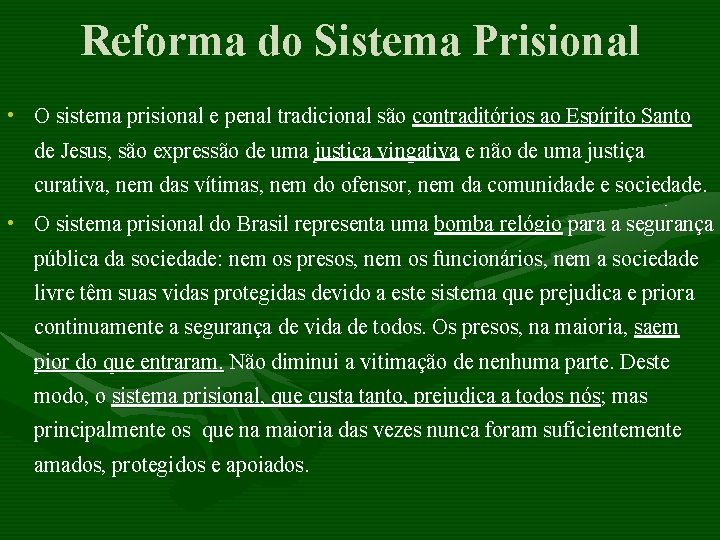 Reforma do Sistema Prisional • O sistema prisional e penal tradicional são contraditórios ao