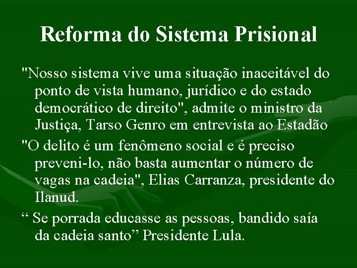 Reforma do Sistema Prisional "Nosso sistema vive uma situação inaceitável do ponto de vista