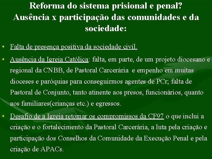 Reforma do sistema prisional e penal? Ausência x participação das comunidades e da sociedade: