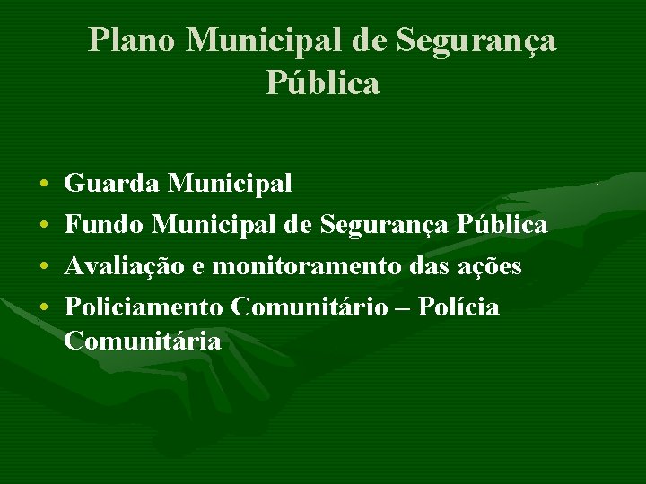 Plano Municipal de Segurança Pública • • Guarda Municipal Fundo Municipal de Segurança Pública