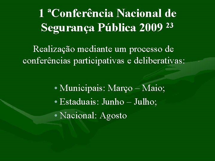 1 ªConferência Nacional de Segurança Pública 2009 23 Realização mediante um processo de conferências