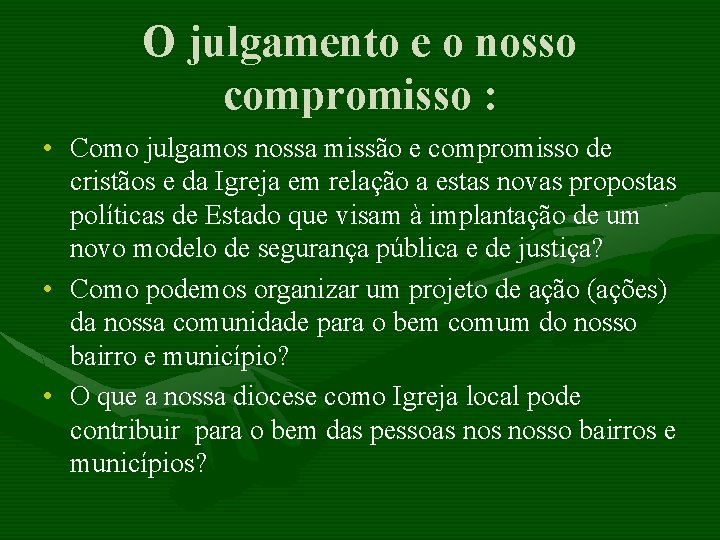 O julgamento e o nosso compromisso : • Como julgamos nossa missão e compromisso