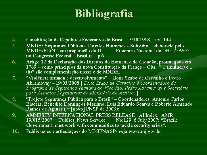 Bibliografia 4. 5. 6. 7. 8. 9. 10. Constituição da República Federativa do Brasil