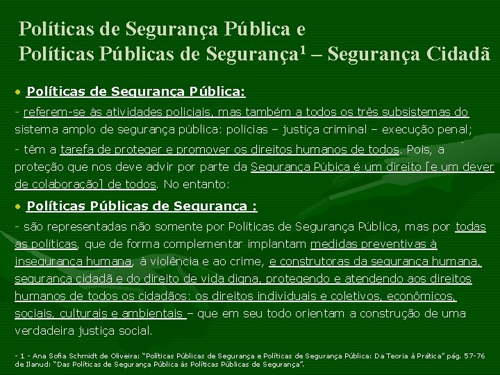 Políticas de Segurança Pública e Políticas Públicas de Segurança 1 – Segurança Cidadã •