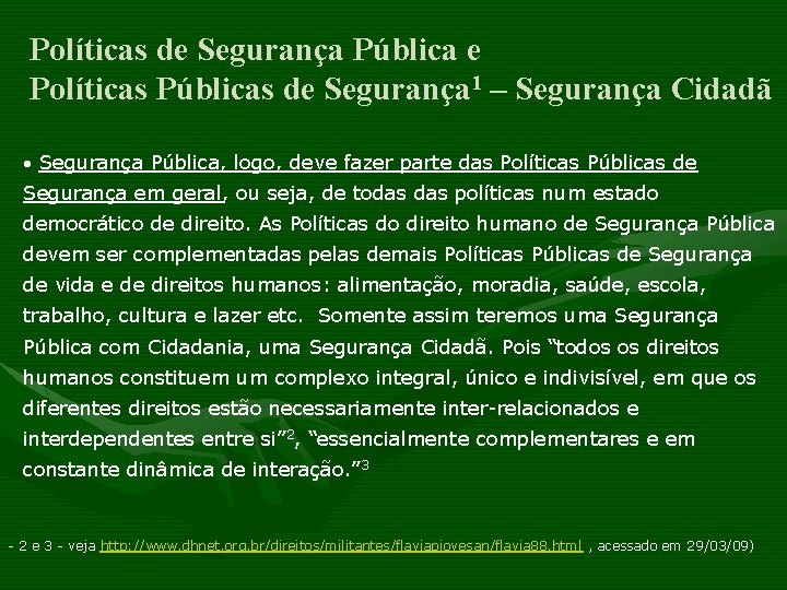 Políticas de Segurança Pública e Políticas Públicas de Segurança 1 – Segurança Cidadã •