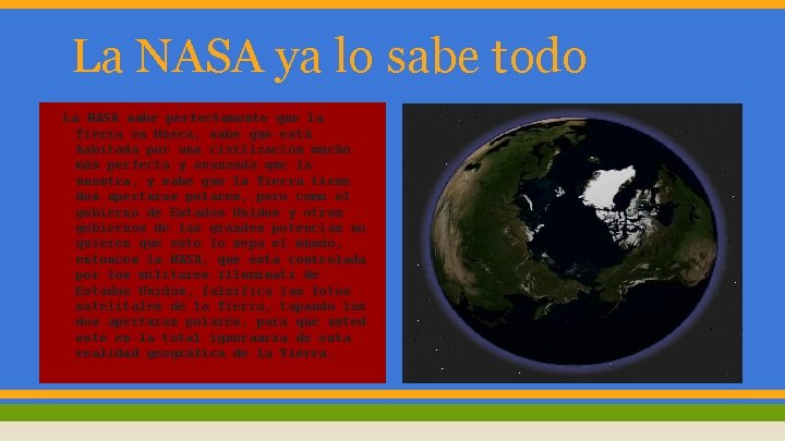 La NASA ya lo sabe todo La NASA sabe perfectamente que la Tierra es