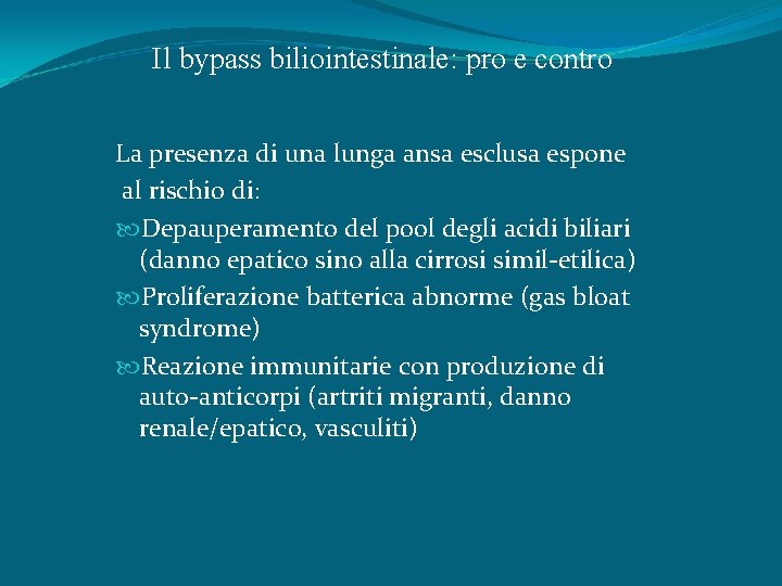 Il bypass biliointestinale: pro e contro La presenza di una lunga ansa esclusa espone