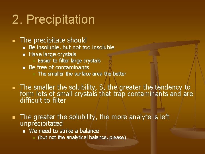 2. Precipitation n The precipitate should n n Be insoluble, but not too insoluble