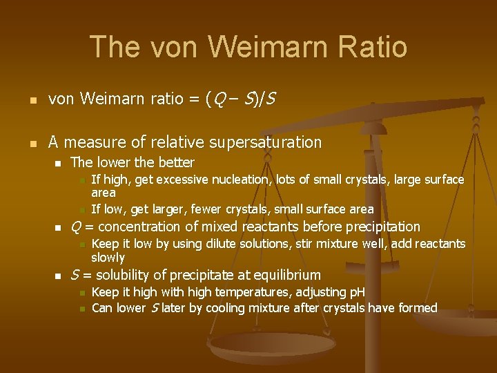 The von Weimarn Ratio n von Weimarn ratio = (Q – S)/S n A