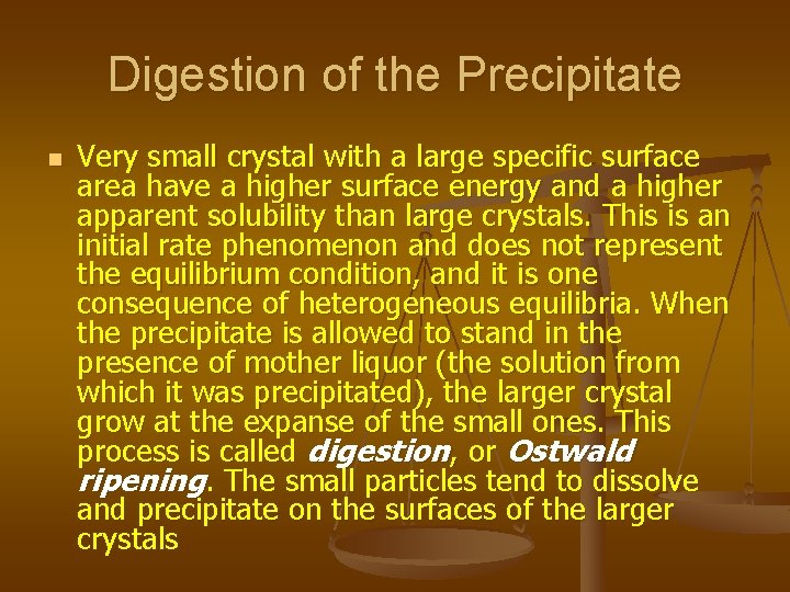 Digestion of the Precipitate n Very small crystal with a large specific surface area