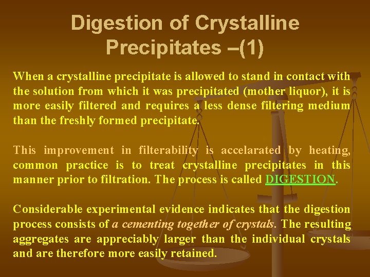 Digestion of Crystalline Precipitates –(1) When a crystalline precipitate is allowed to stand in