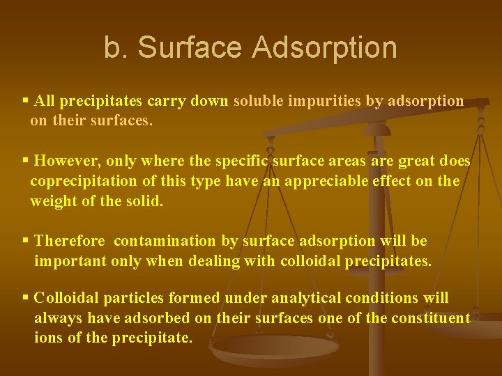 b. Surface Adsorption § All precipitates carry down soluble impurities by adsorption on their