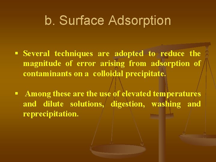 b. Surface Adsorption § Several techniques are adopted to reduce the magnitude of error