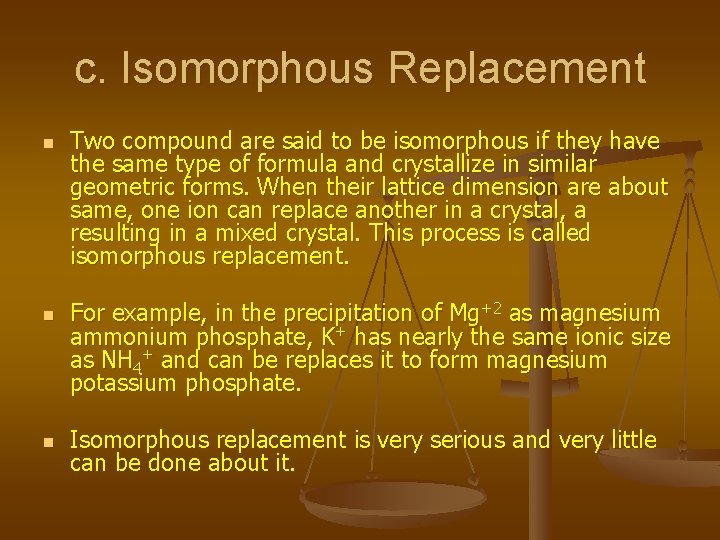 c. Isomorphous Replacement n n n Two compound are said to be isomorphous if