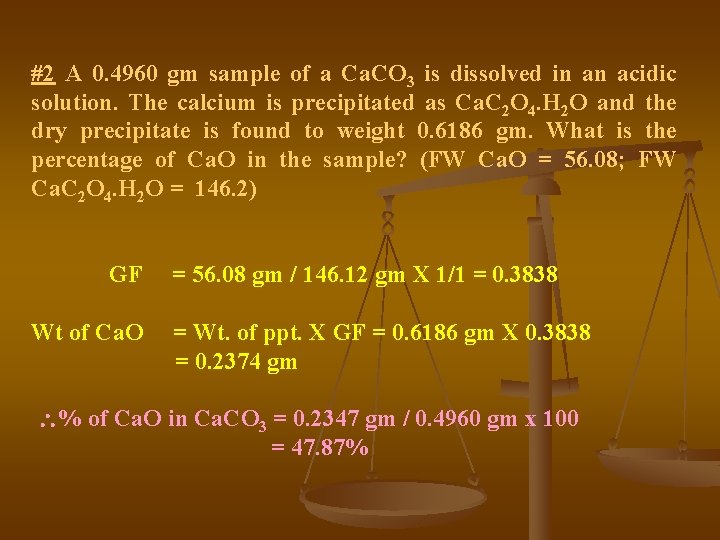 #2 A 0. 4960 gm sample of a Ca. CO 3 is dissolved in