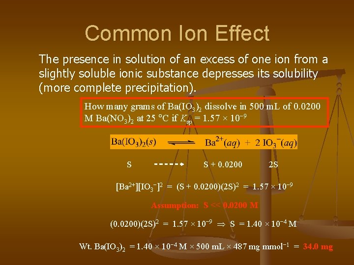 Common Ion Effect The presence in solution of an excess of one ion from