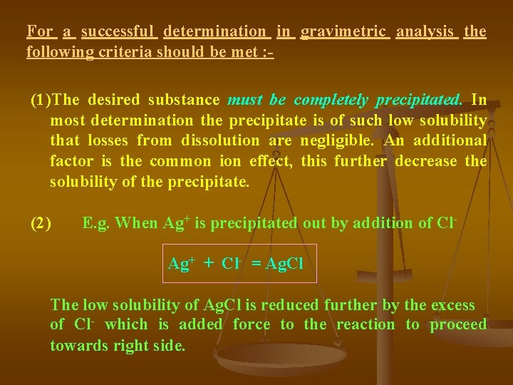 For a successful determination in gravimetric analysis the following criteria should be met :