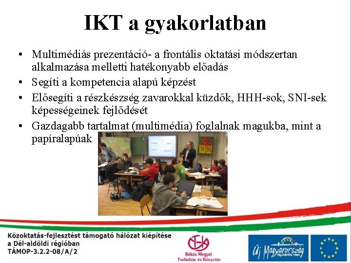 IKT a gyakorlatban • Multimédiás prezentáció- a frontális oktatási módszertan alkalmazása melletti hatékonyabb előadás