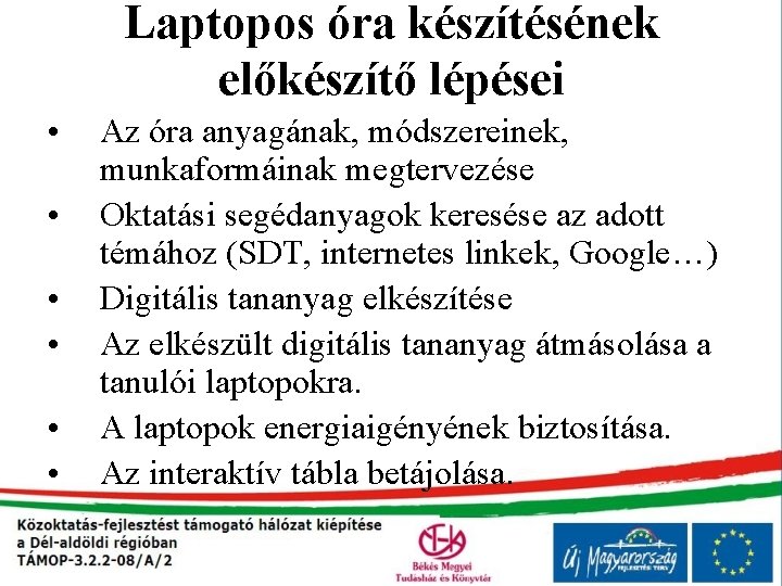 Laptopos óra készítésének előkészítő lépései • • • Az óra anyagának, módszereinek, munkaformáinak megtervezése